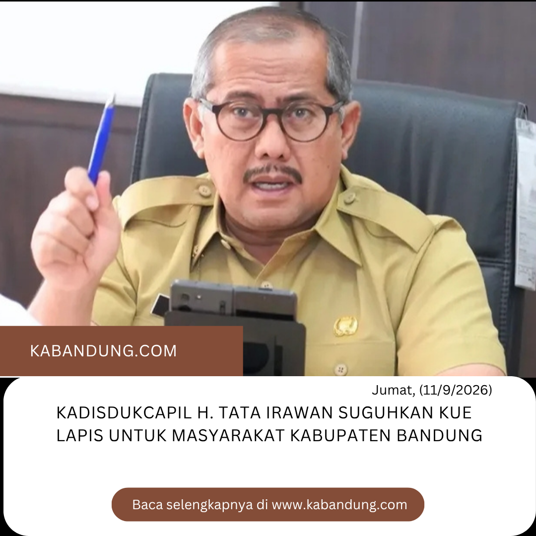 Tata Irawan: DISDUKCAPIL Suguhkan KUE LAPIS Pelayanan Inklusif 