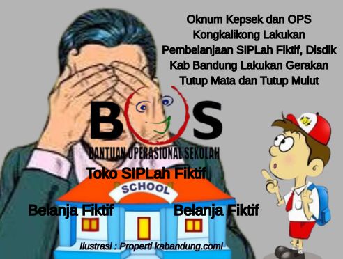 Oknum Kepsek dan OPS Kongkalikong Lakukan Pembelanjaan SIPLah Fiktif, Disdik Kab Bandung Lakukan Gerakan Tutup Mata dan Tutup Mulut